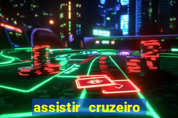 assistir cruzeiro ao vivo hd